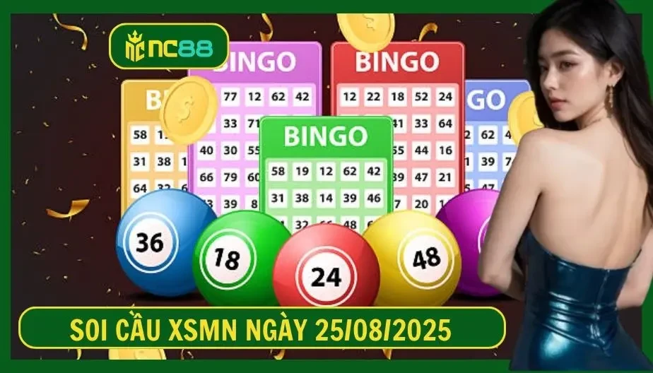 NC88 Soi cầu XSMN ngày 25/08/2025 - Dự đoán KQ XSMN 25/08/2025